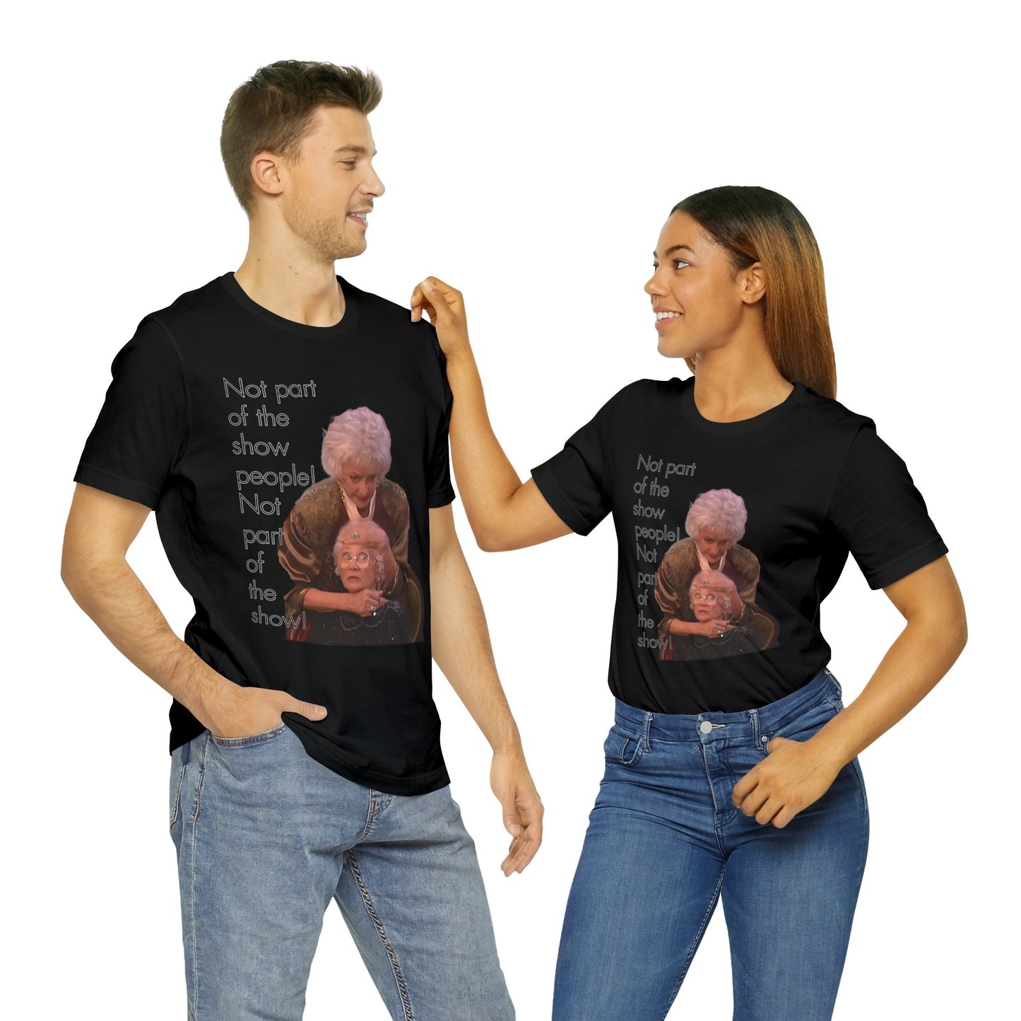 Not Part of The Show People! The Golden Girls - Unisex Jersey Short Sleeve Tee