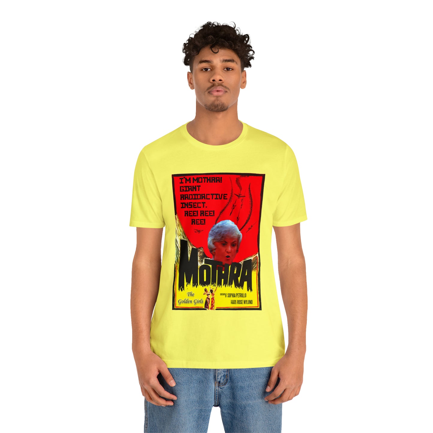I'm Mothra! Giant Radioactive Insect. REE! REE! REE! The Golden Girls - Unisex Jersey Short Sleeve Tee