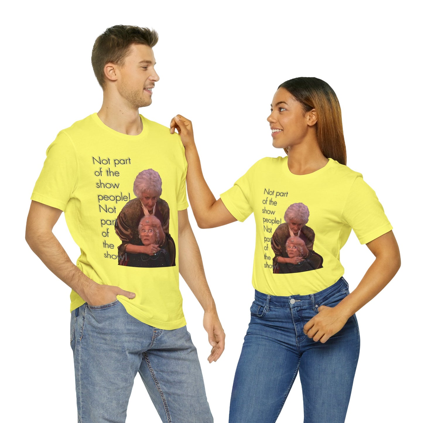 Not Part of The Show People! The Golden Girls - Unisex Jersey Short Sleeve Tee