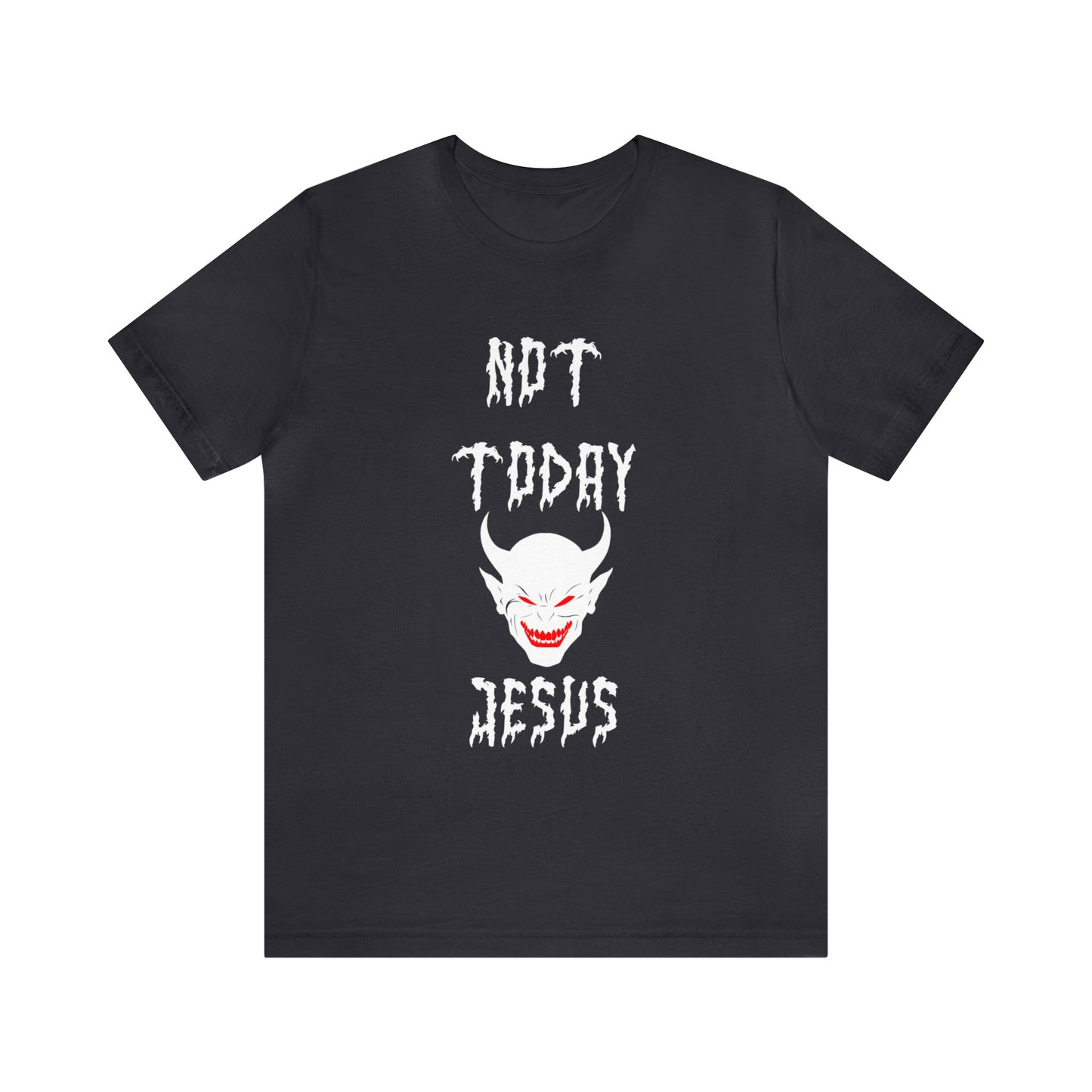 Not Today Jesus - Not Today Satan Parody - Unisex Jersey Short Sleeve Tee