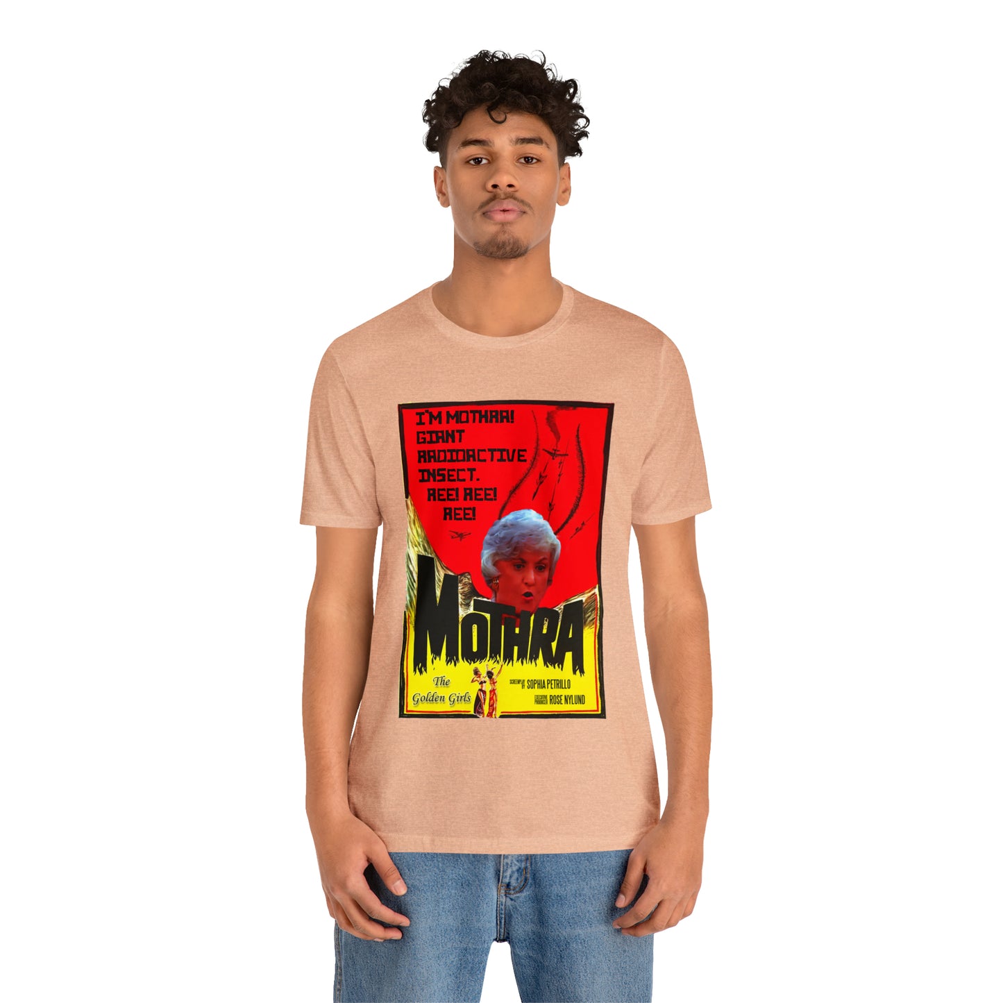 I'm Mothra! Giant Radioactive Insect. REE! REE! REE! The Golden Girls - Unisex Jersey Short Sleeve Tee