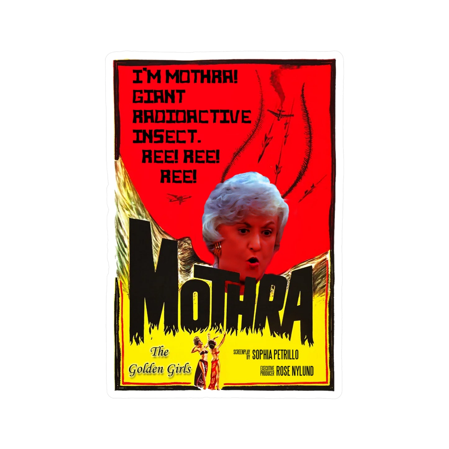I'm Mothra! Giant Radioactive Insect. REE! REE! REE! The Golden Girls - Kiss-Cut Vinyl Decals