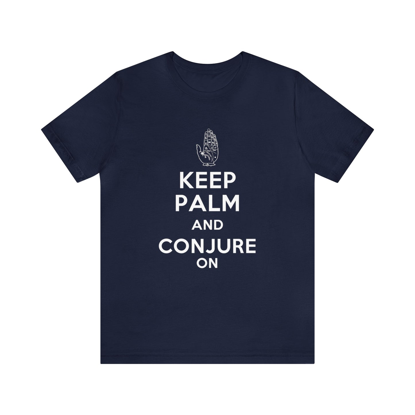 Keep Palm and Conjure On - Keep Calm and Carry On Parody - Unisex Jersey Short Sleeve Tee