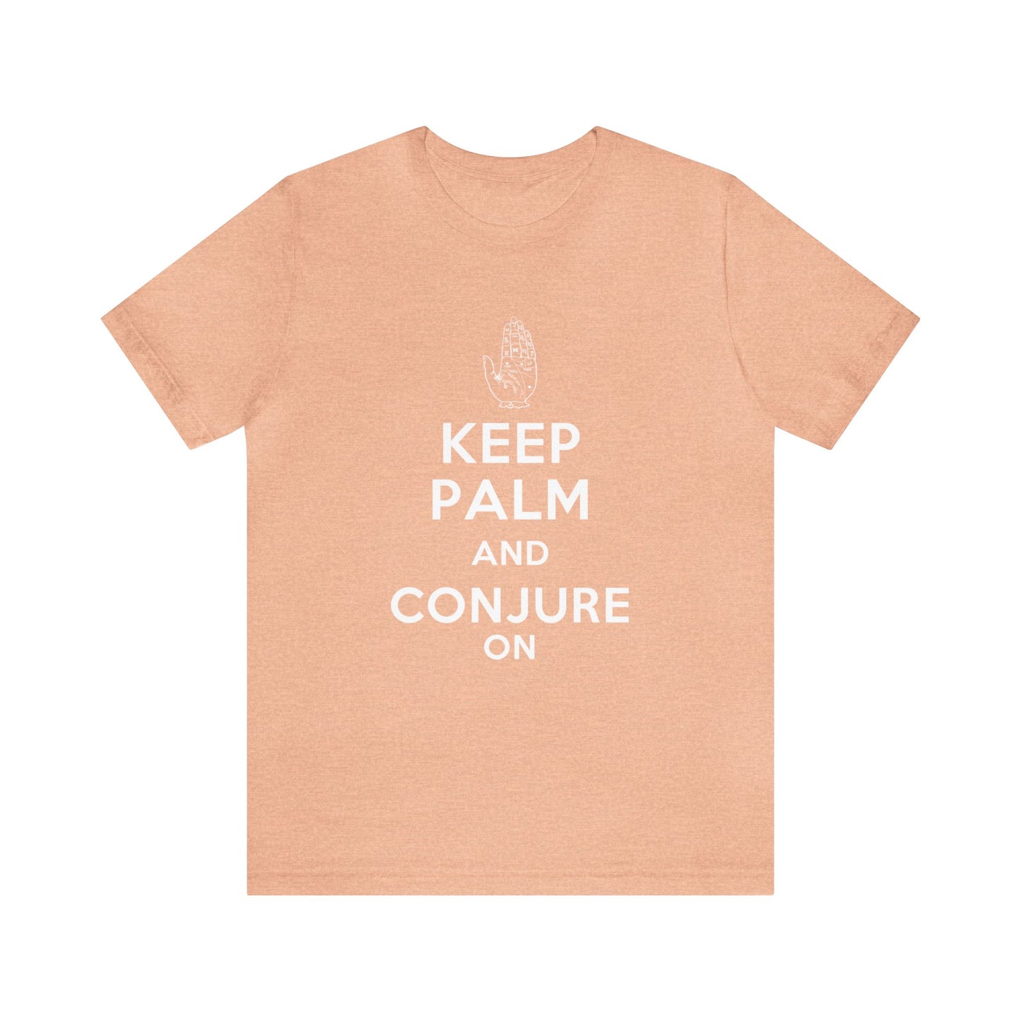 Keep Palm and Conjure On - Keep Calm and Carry On Parody - Unisex Jersey Short Sleeve Tee