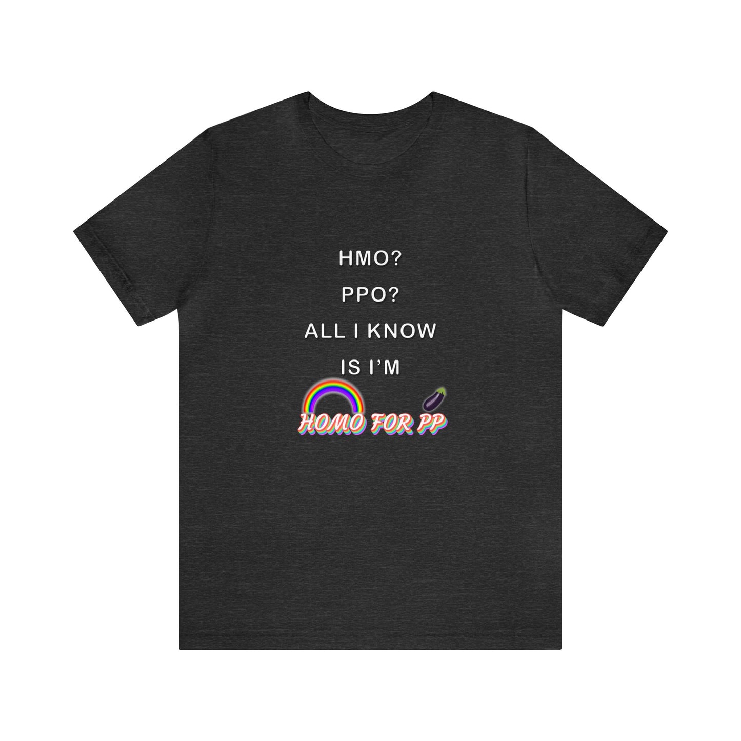 Homo for PP - HMO? PPO? - Unisex Jersey Short Sleeve Tee