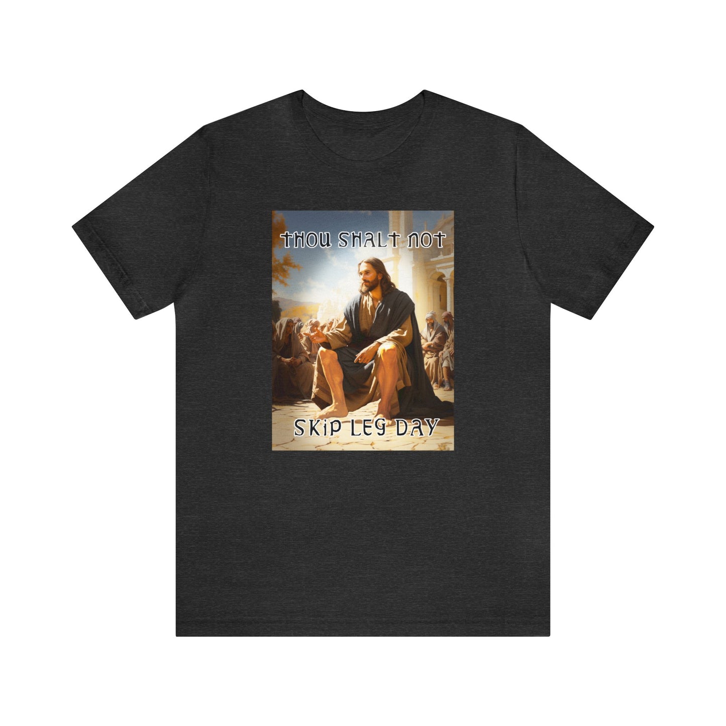 Thou Shalt Not Skip Leg Day - Jesus Christ -Unisex Jersey Short Sleeve Tee
