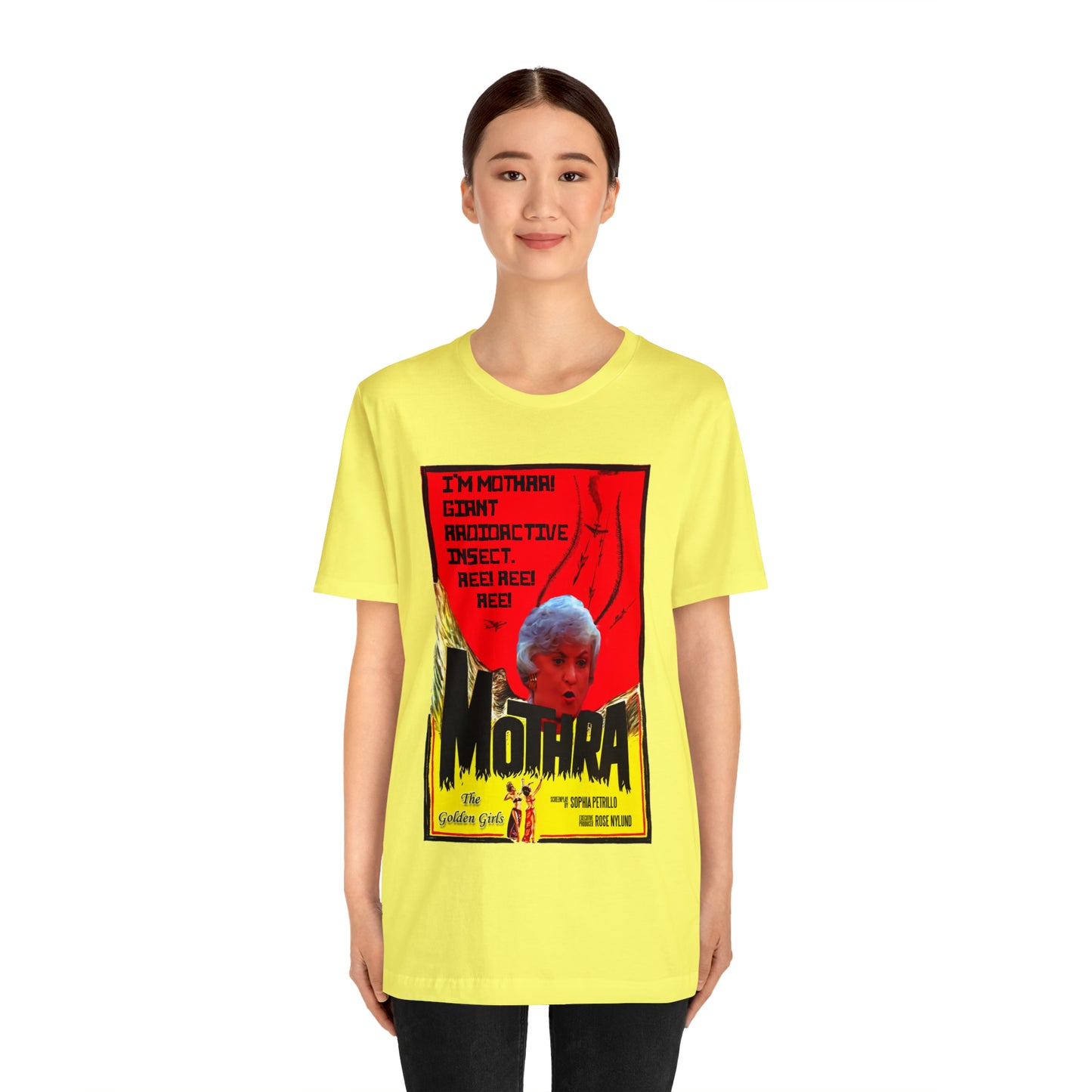 I'm Mothra! Giant Radioactive Insect. REE! REE! REE! The Golden Girls - Unisex Jersey Short Sleeve Tee