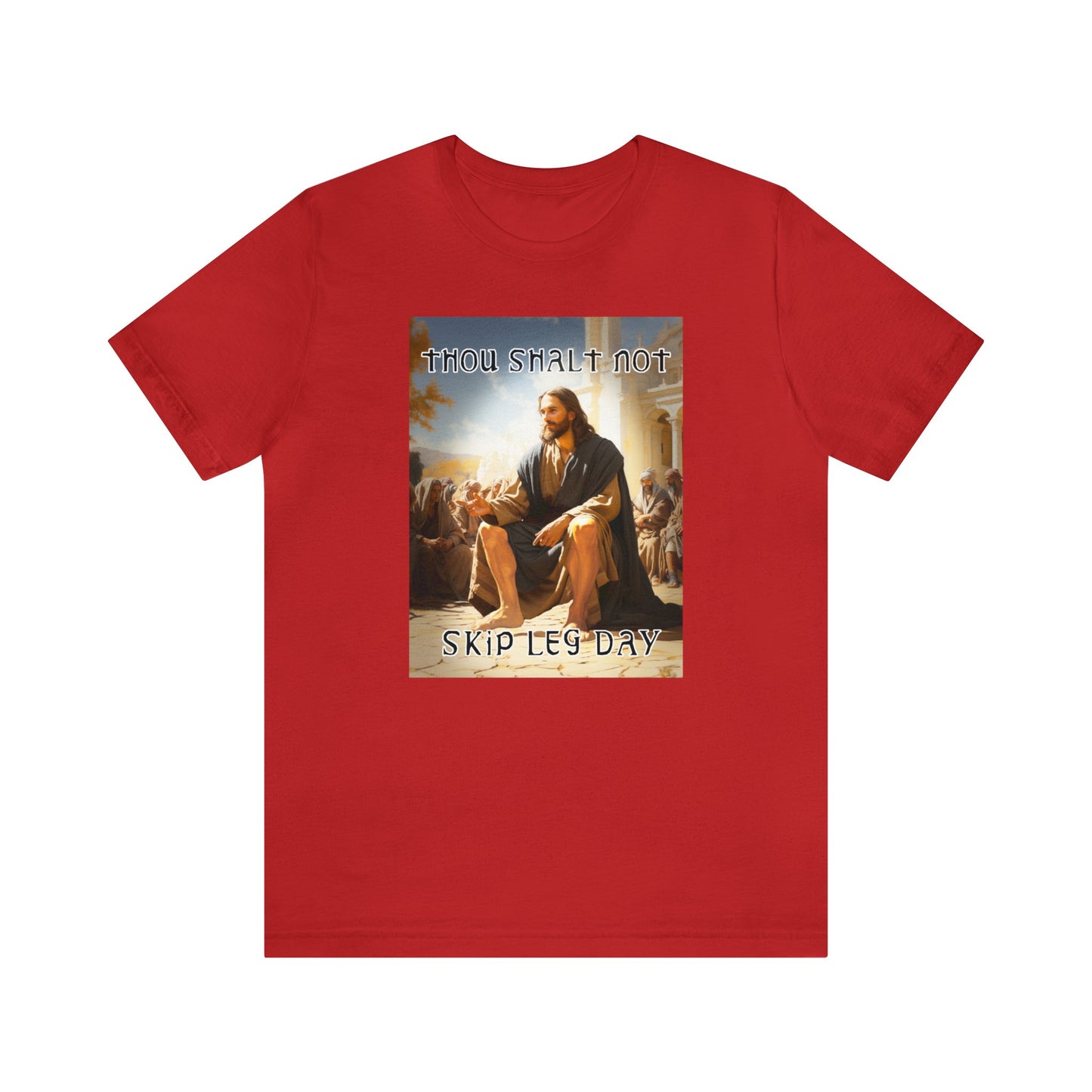 Thou Shalt Not Skip Leg Day - Jesus Christ -Unisex Jersey Short Sleeve Tee