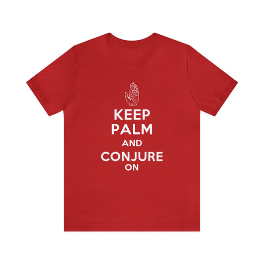 Keep Palm and Conjure On - Keep Calm and Carry On Parody - Unisex Jersey Short Sleeve Tee