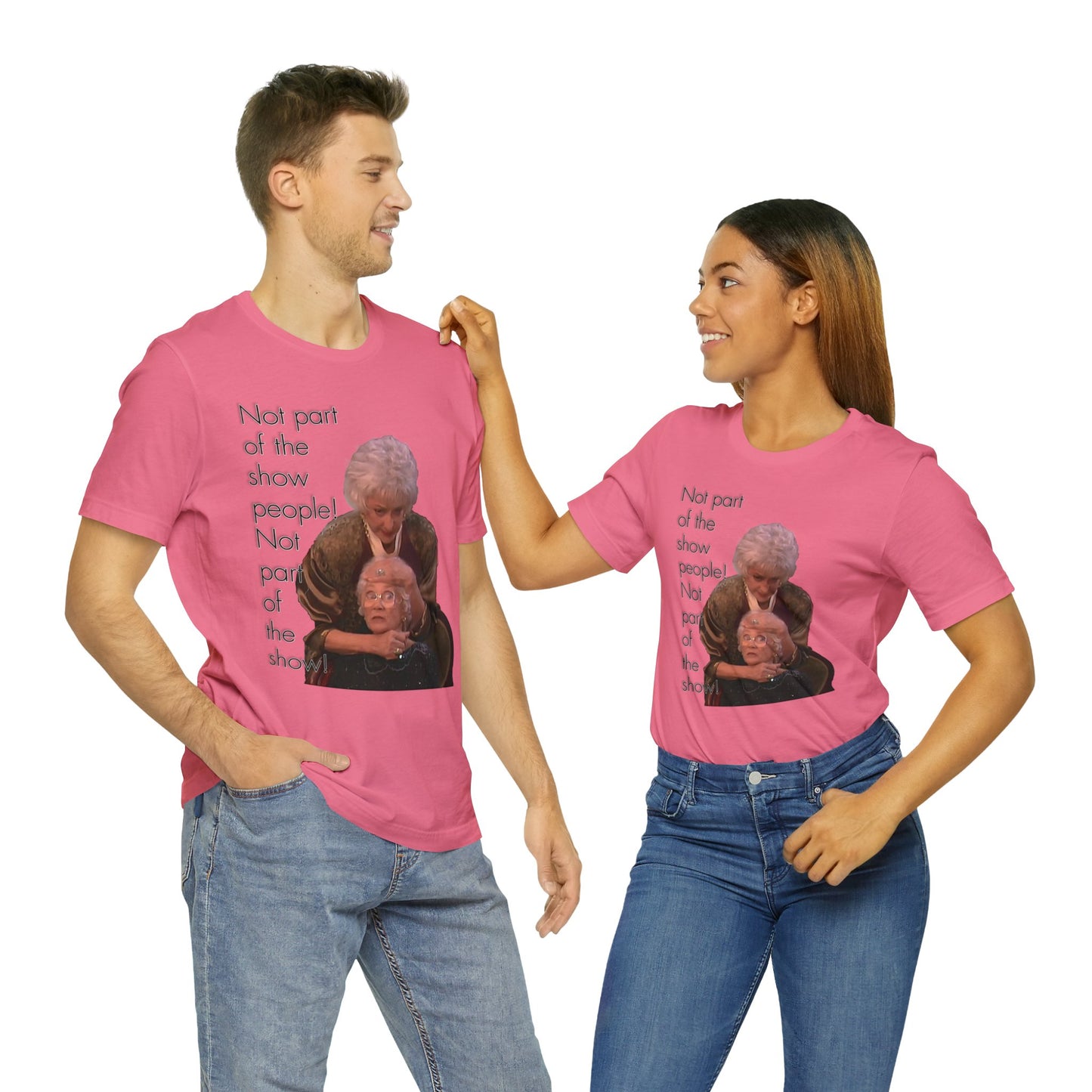 Not Part of The Show People! The Golden Girls - Unisex Jersey Short Sleeve Tee