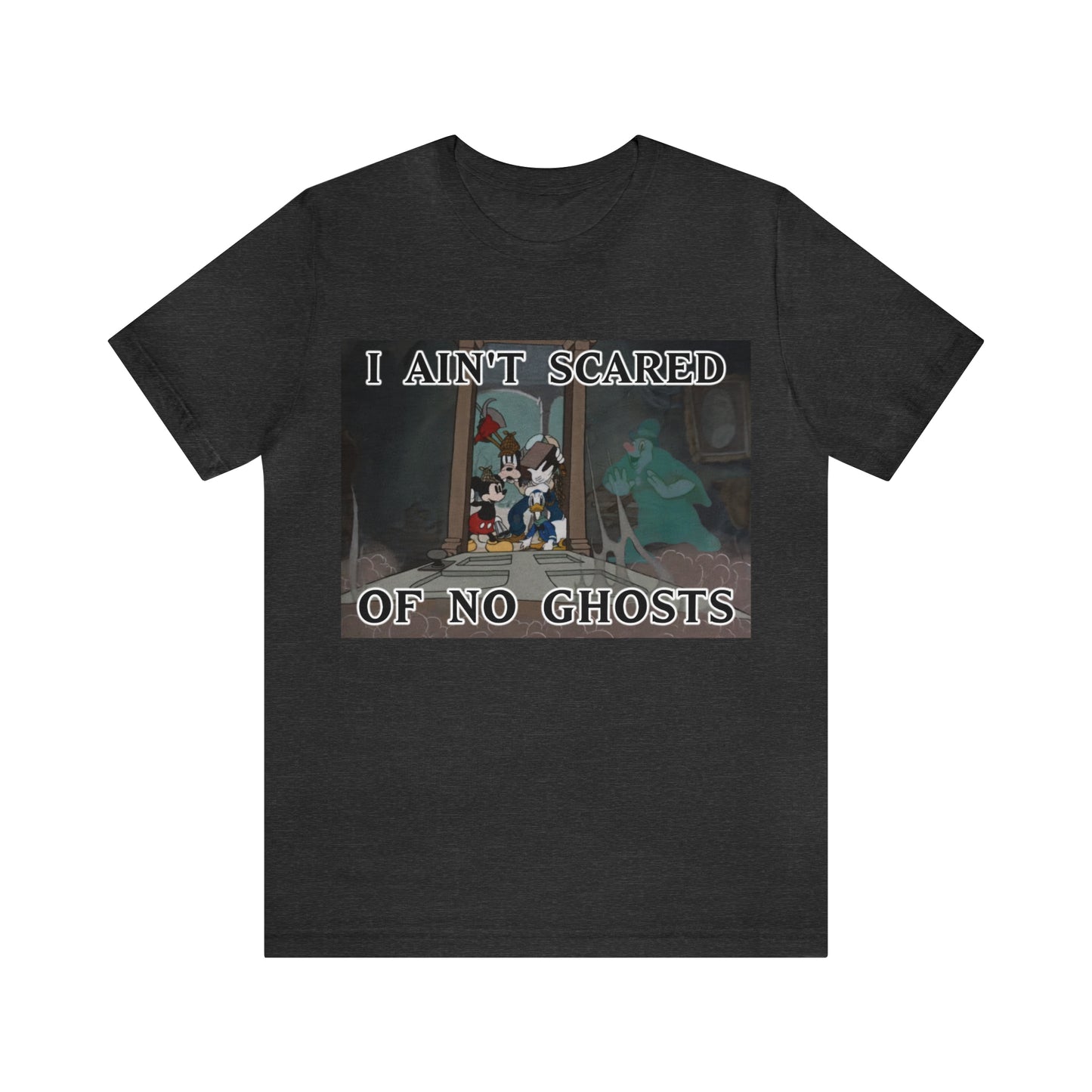 I Ain't Scared of No Ghosts - Lonesome Ghosts Disney Inspired -  Unisex Jersey Short Sleeve Tee