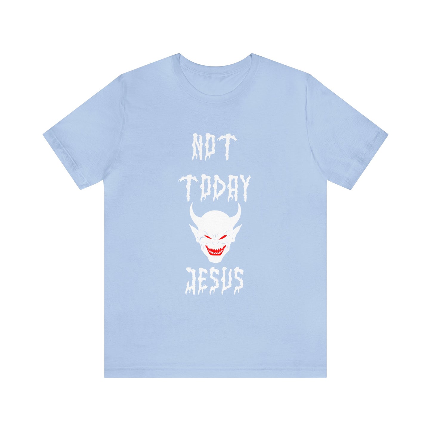 Not Today Jesus - Not Today Satan Parody - Unisex Jersey Short Sleeve Tee
