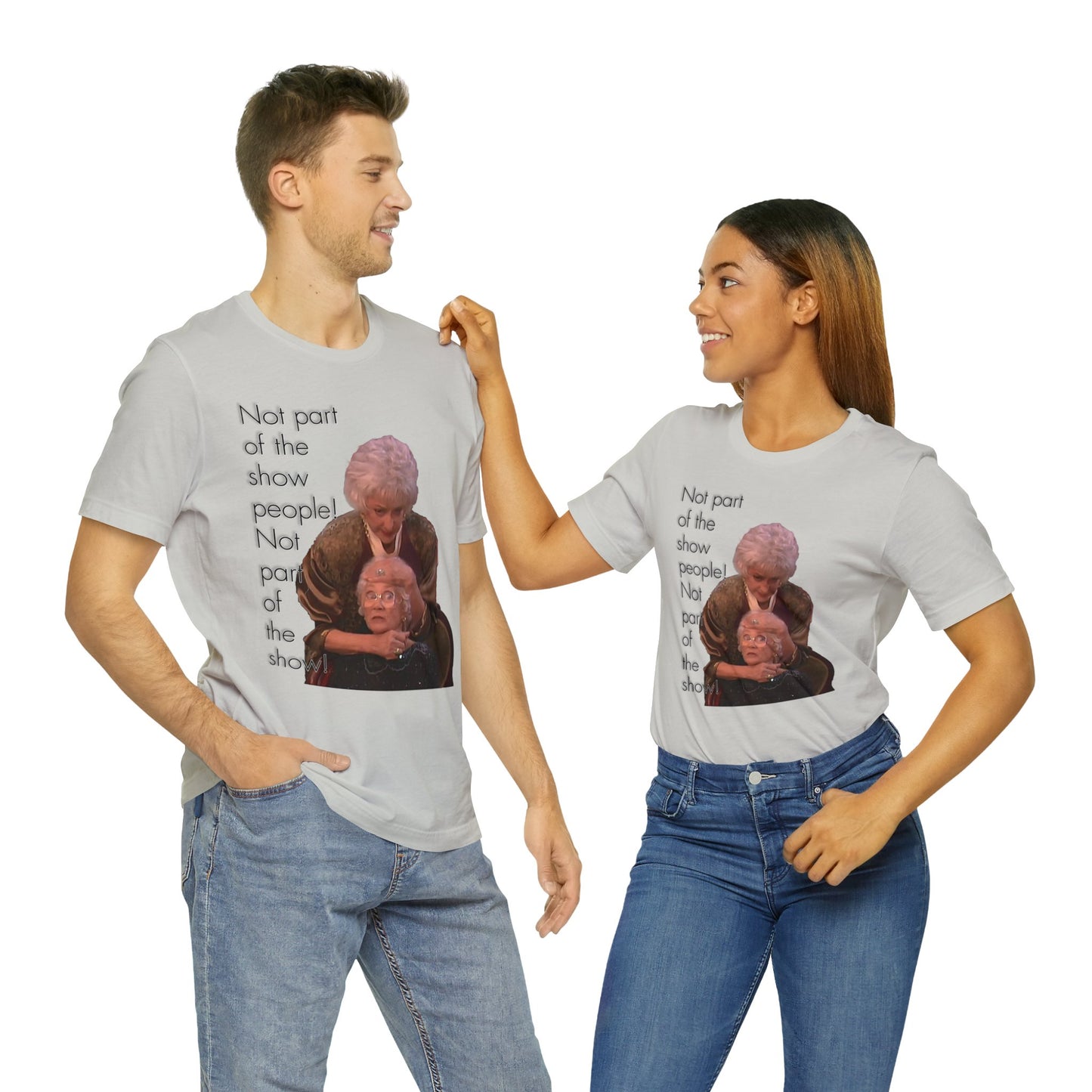 Not Part of The Show People! The Golden Girls - Unisex Jersey Short Sleeve Tee