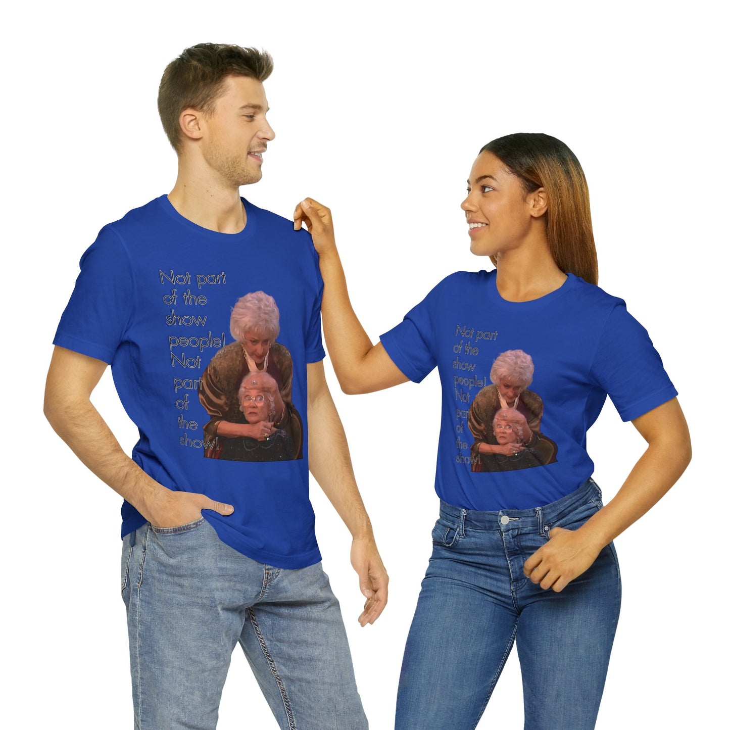 Not Part of The Show People! The Golden Girls - Unisex Jersey Short Sleeve Tee