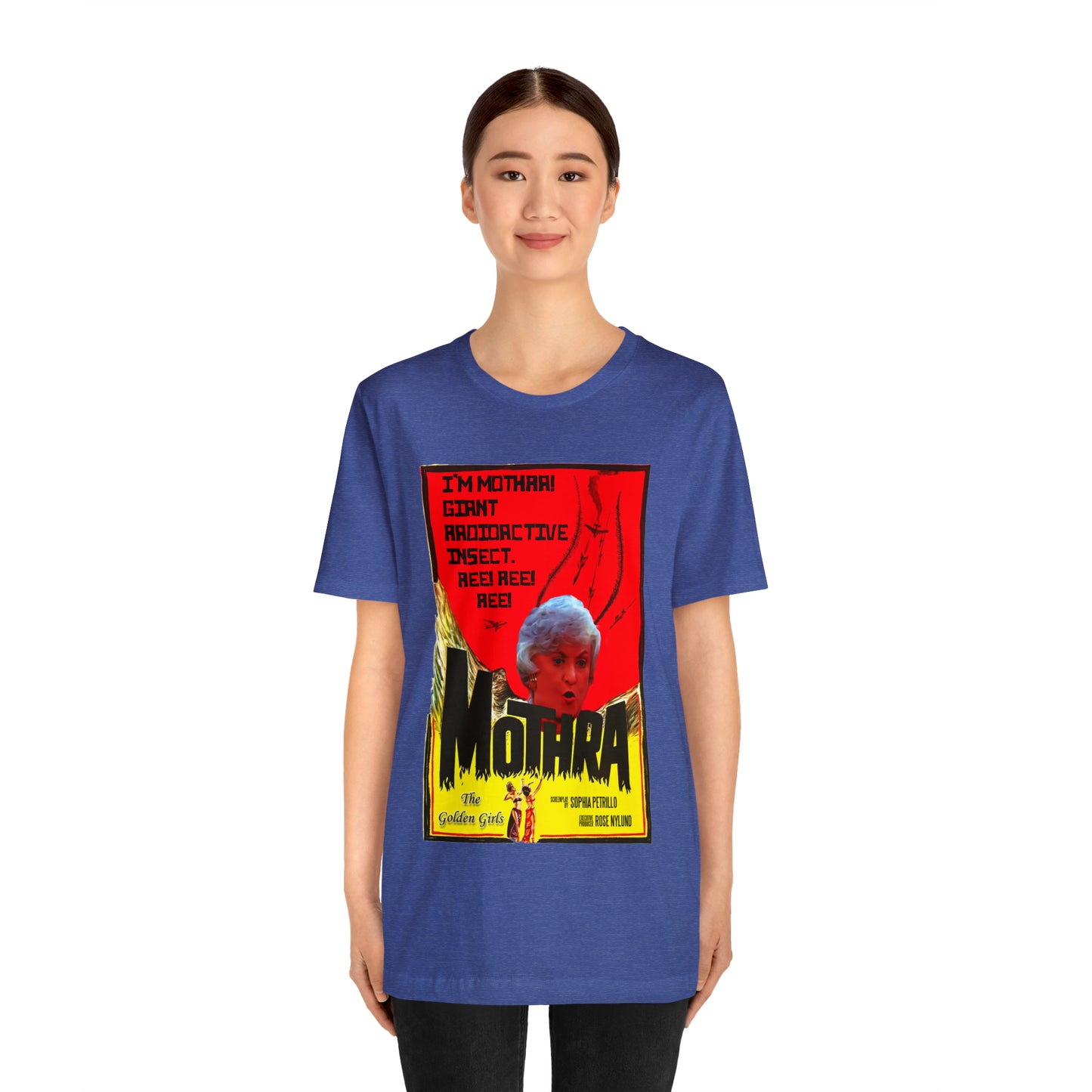 I'm Mothra! Giant Radioactive Insect. REE! REE! REE! The Golden Girls - Unisex Jersey Short Sleeve Tee