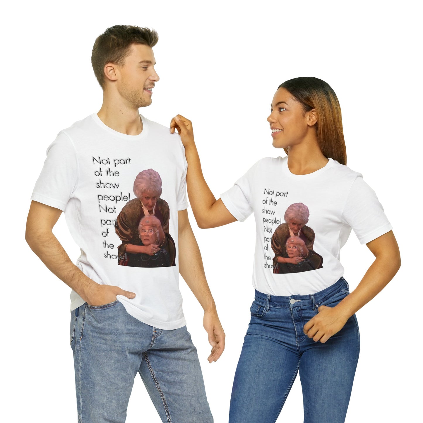 Not Part of The Show People! The Golden Girls - Unisex Jersey Short Sleeve Tee