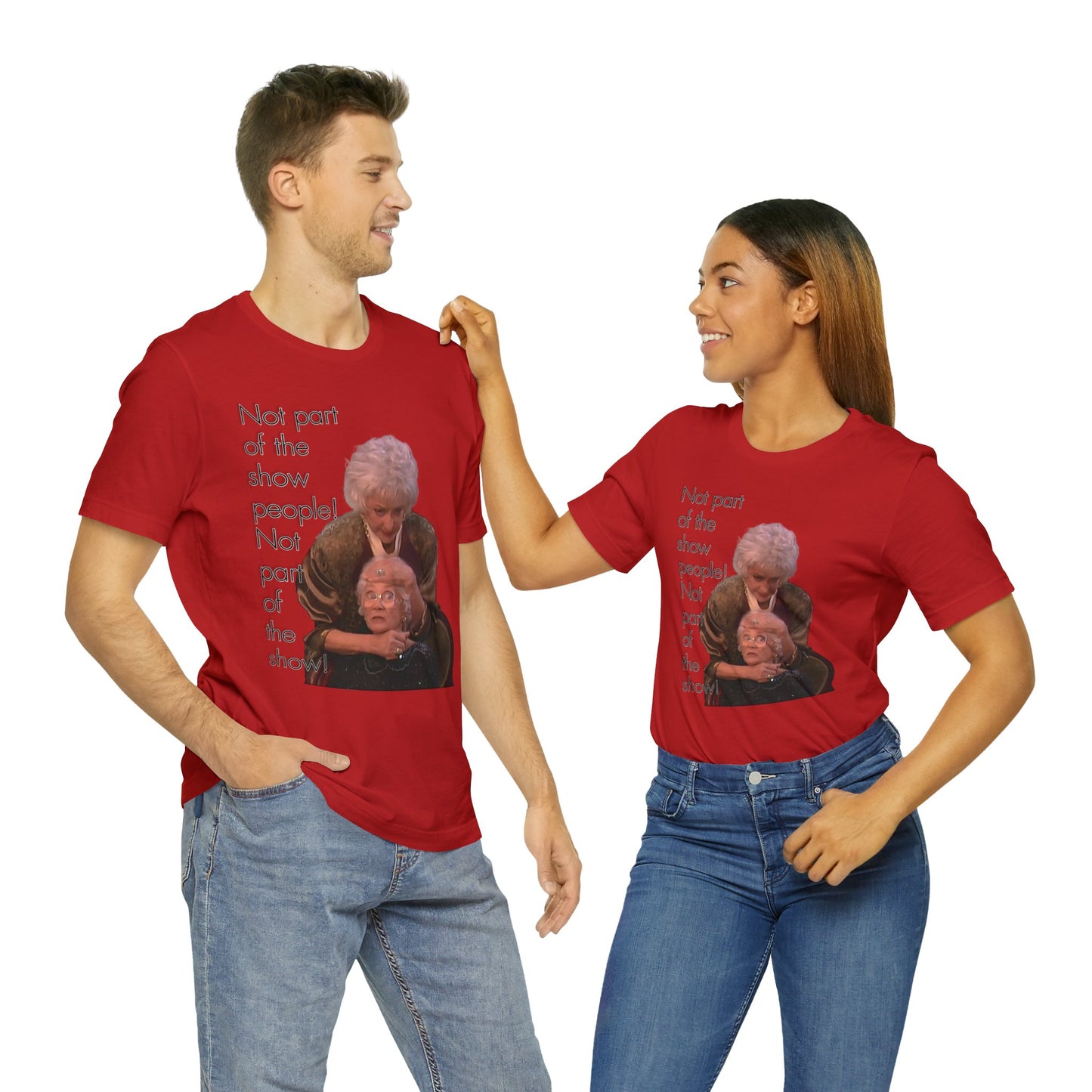 Not Part of The Show People! The Golden Girls - Unisex Jersey Short Sleeve Tee