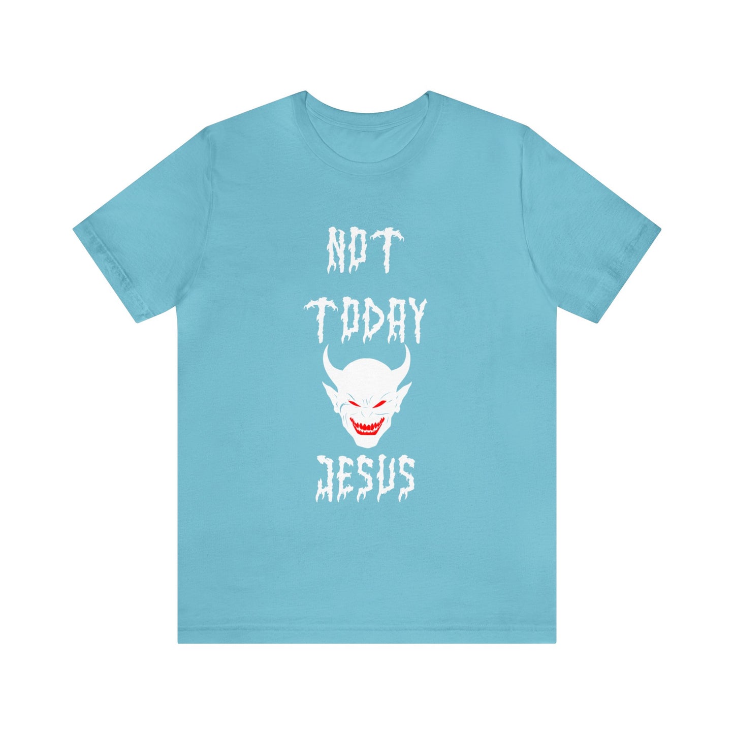 Not Today Jesus - Not Today Satan Parody - Unisex Jersey Short Sleeve Tee