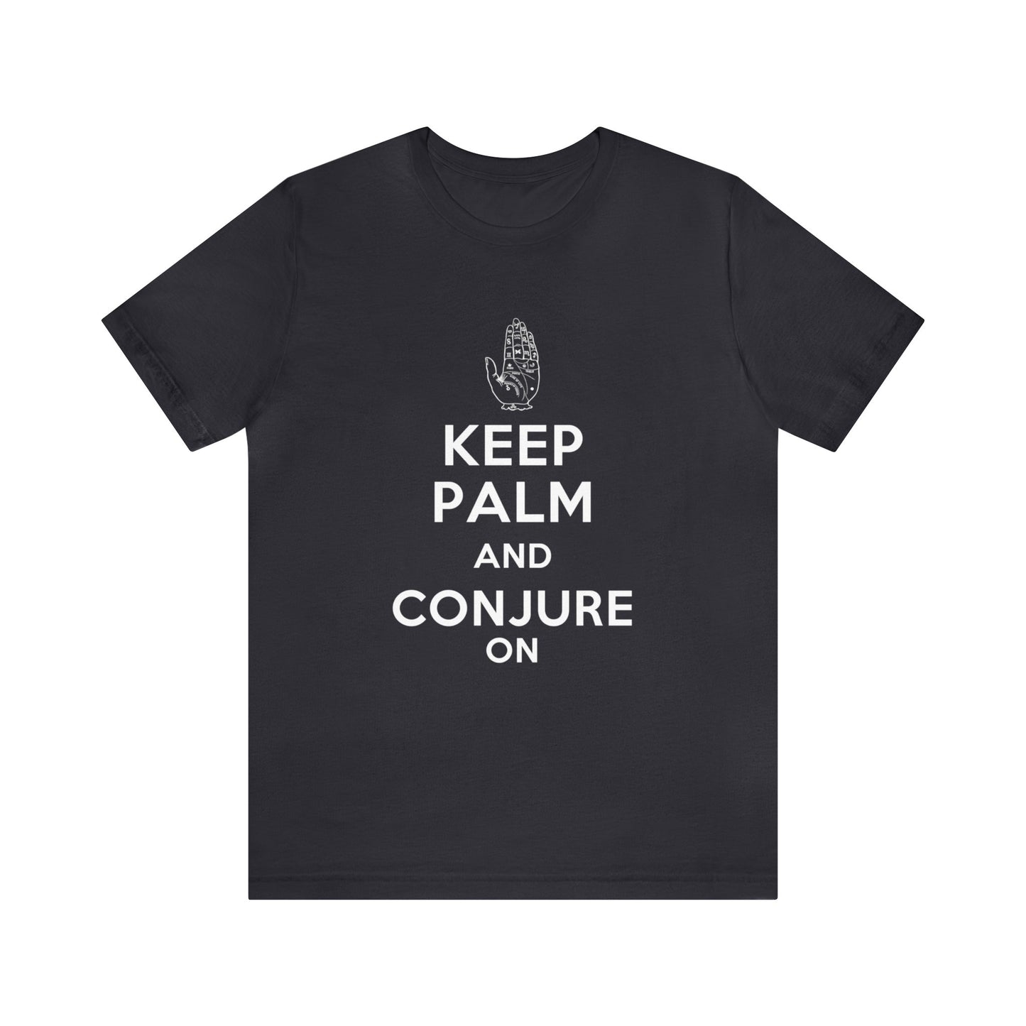 Keep Palm and Conjure On - Keep Calm and Carry On Parody - Unisex Jersey Short Sleeve Tee