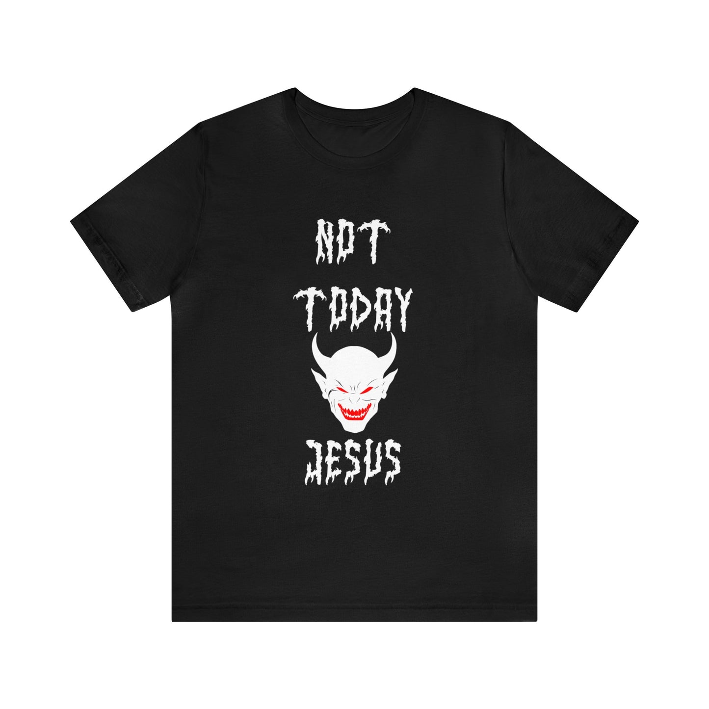 Not Today Jesus - Not Today Satan Parody - Unisex Jersey Short Sleeve Tee