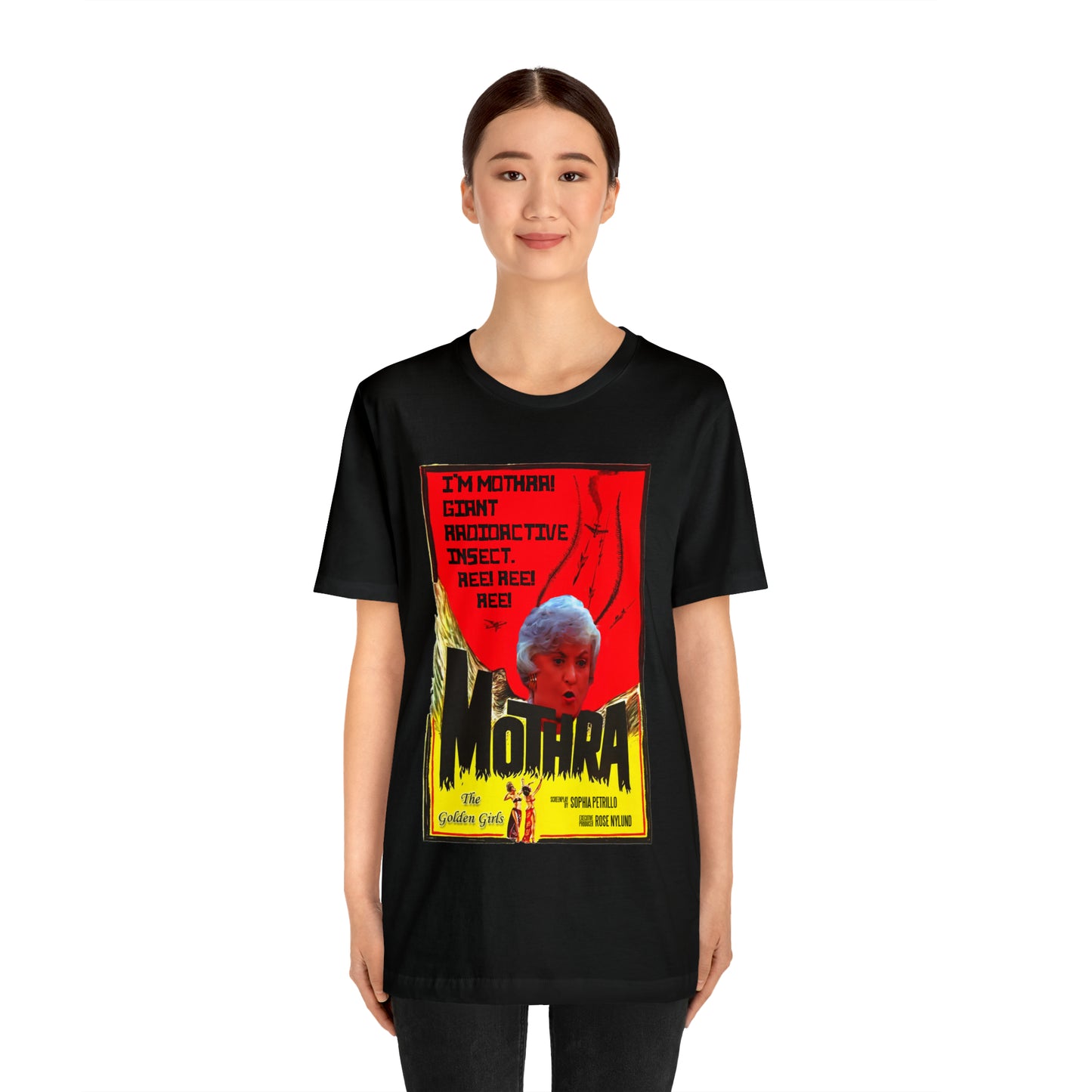 I'm Mothra! Giant Radioactive Insect. REE! REE! REE! The Golden Girls - Unisex Jersey Short Sleeve Tee