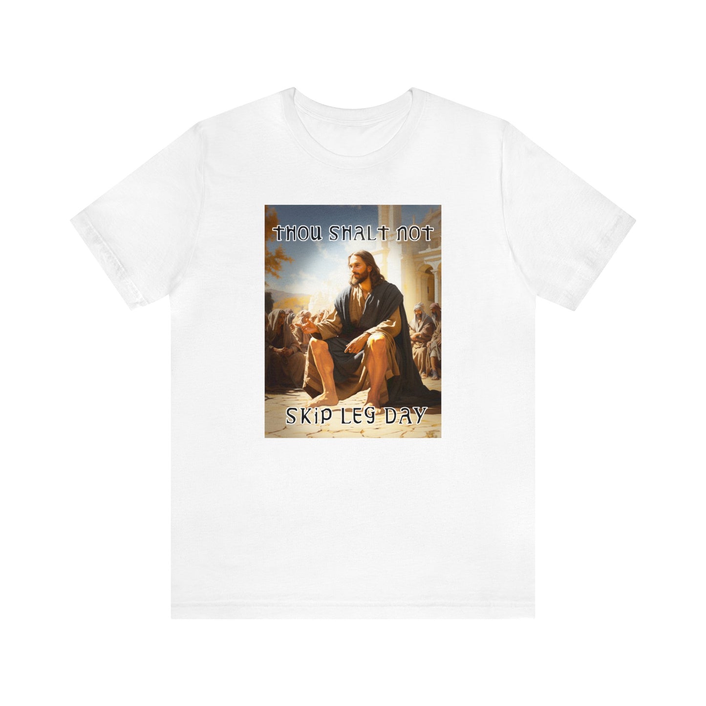 Thou Shalt Not Skip Leg Day - Jesus Christ -Unisex Jersey Short Sleeve Tee