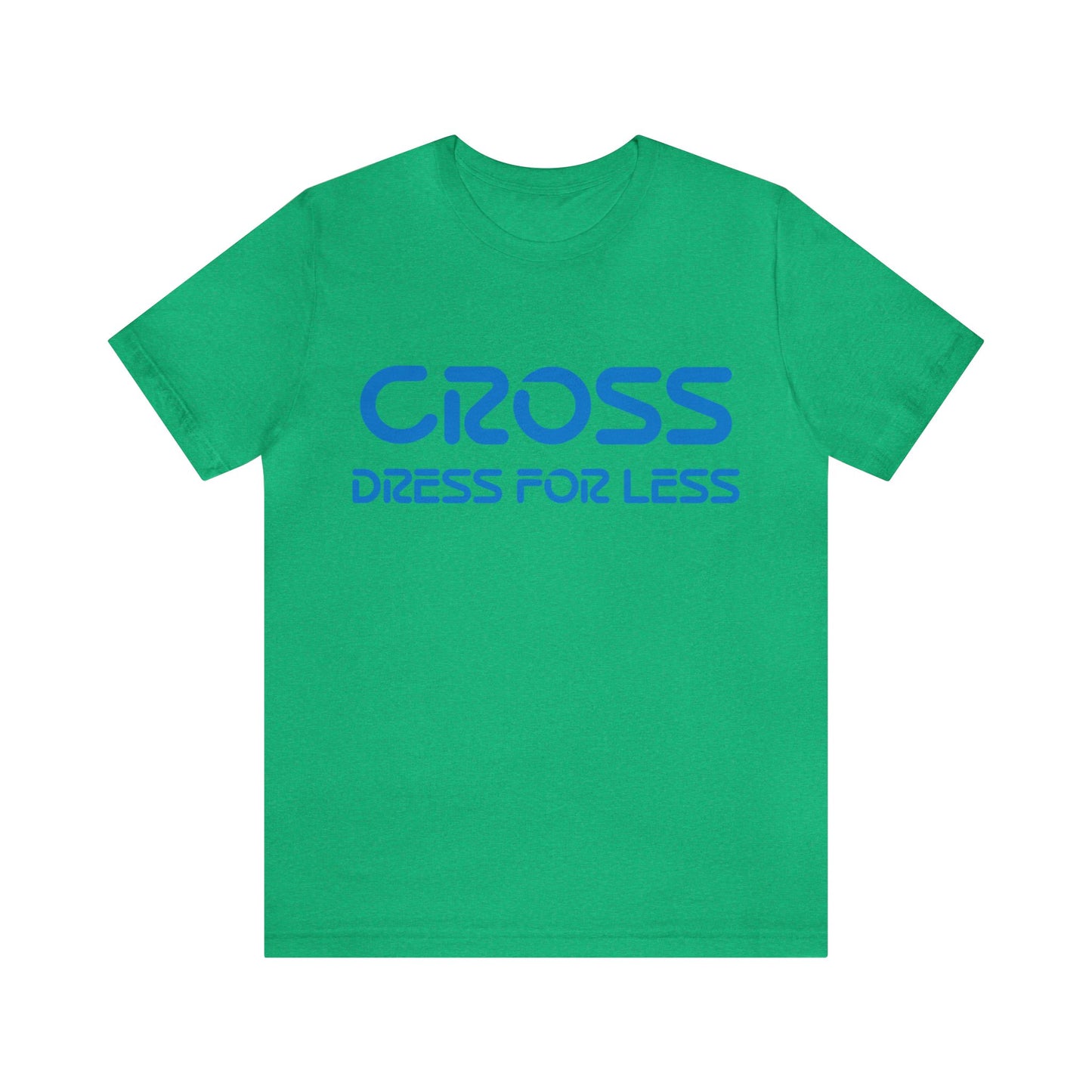 Cross Dress for Less - Ross Dress for Less Parody - Unisex Jersey Short Sleeve Tee