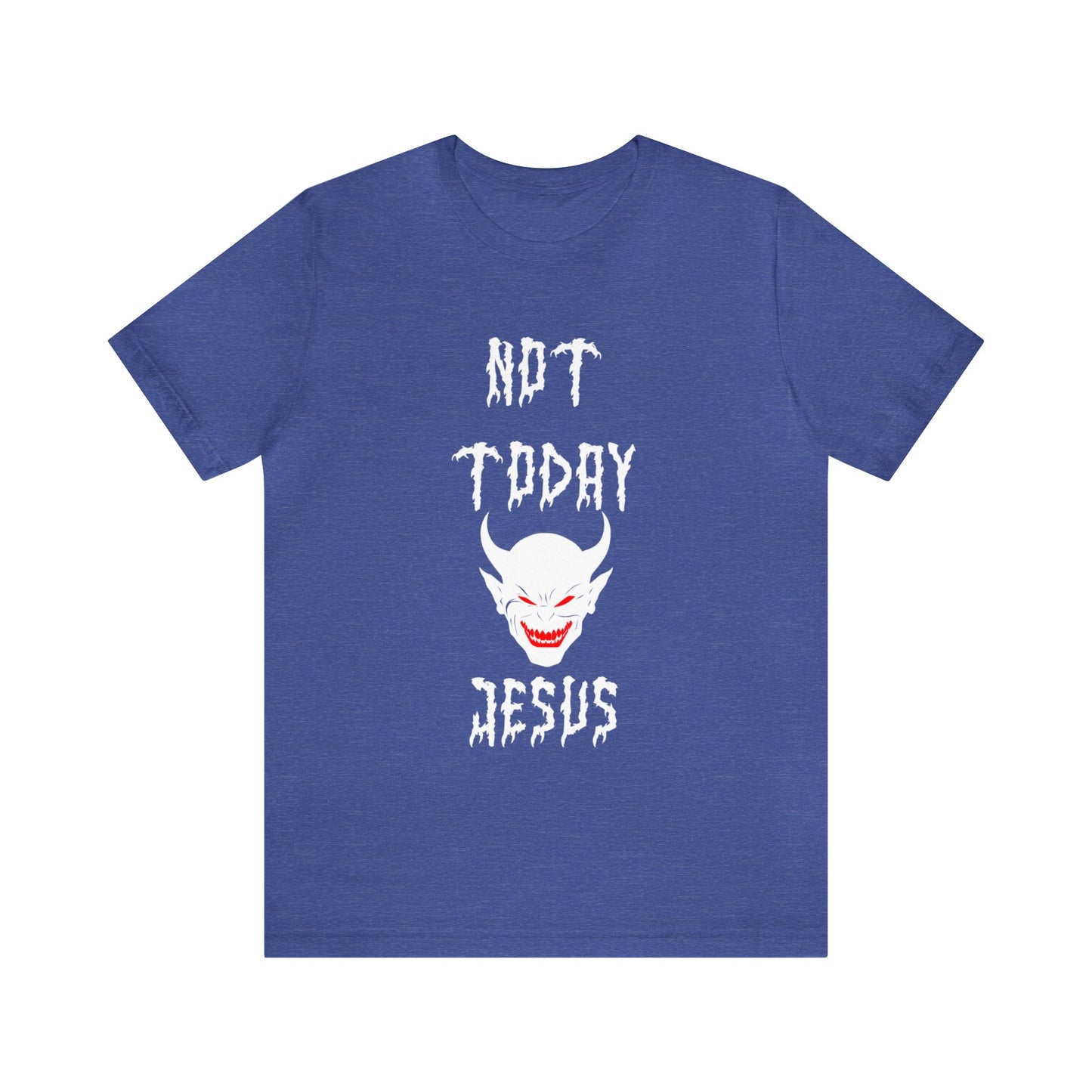 Not Today Jesus - Not Today Satan Parody - Unisex Jersey Short Sleeve Tee