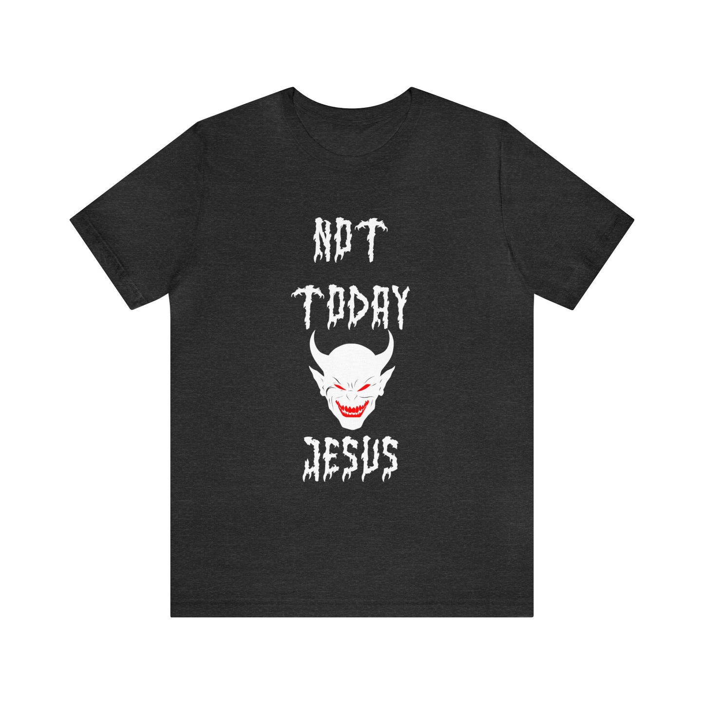 Not Today Jesus - Not Today Satan Parody - Unisex Jersey Short Sleeve Tee