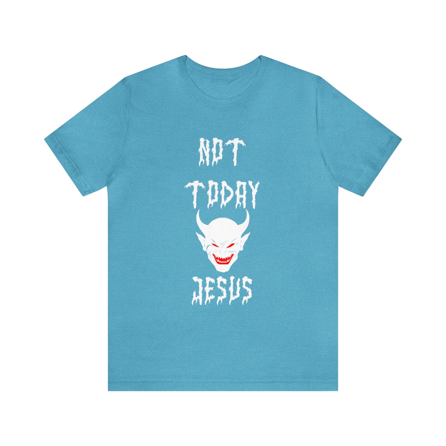 Not Today Jesus - Not Today Satan Parody - Unisex Jersey Short Sleeve Tee