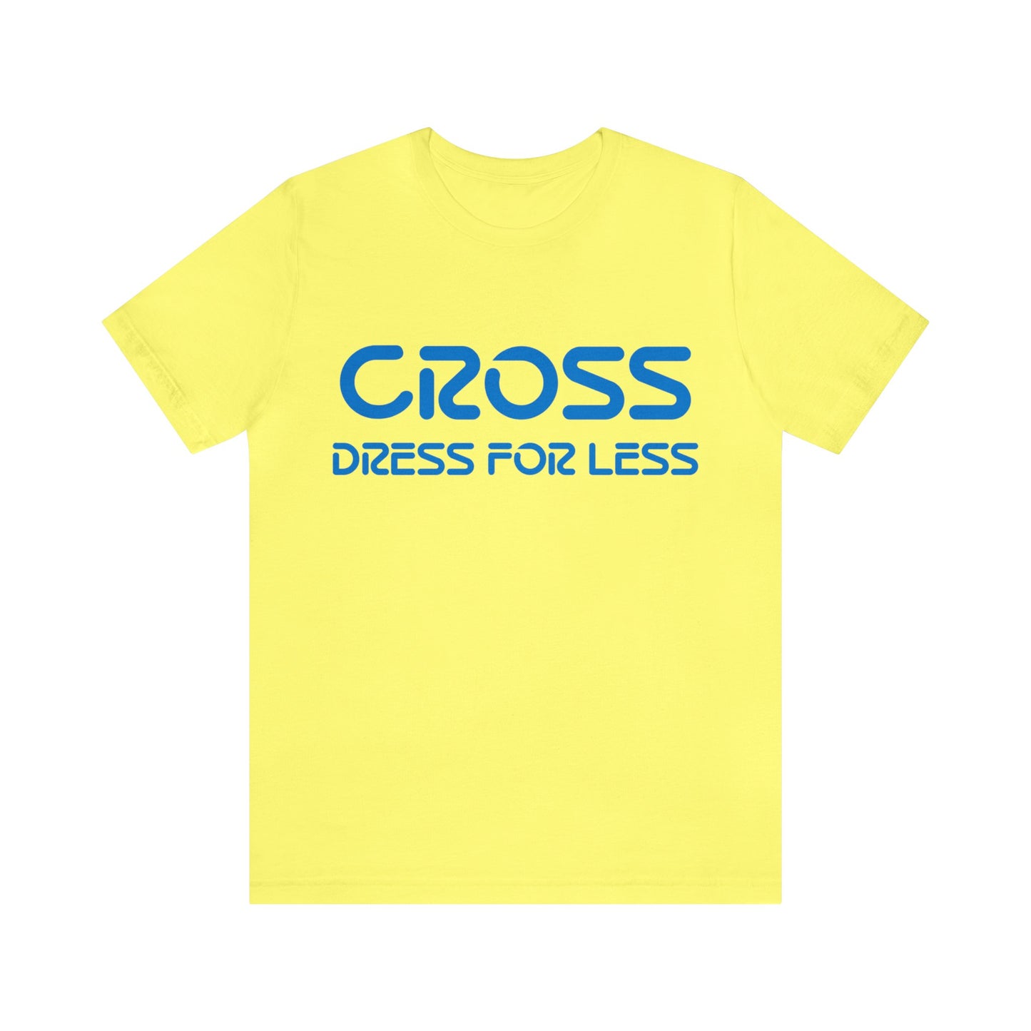 Cross Dress for Less - Ross Dress for Less Parody - Unisex Jersey Short Sleeve Tee