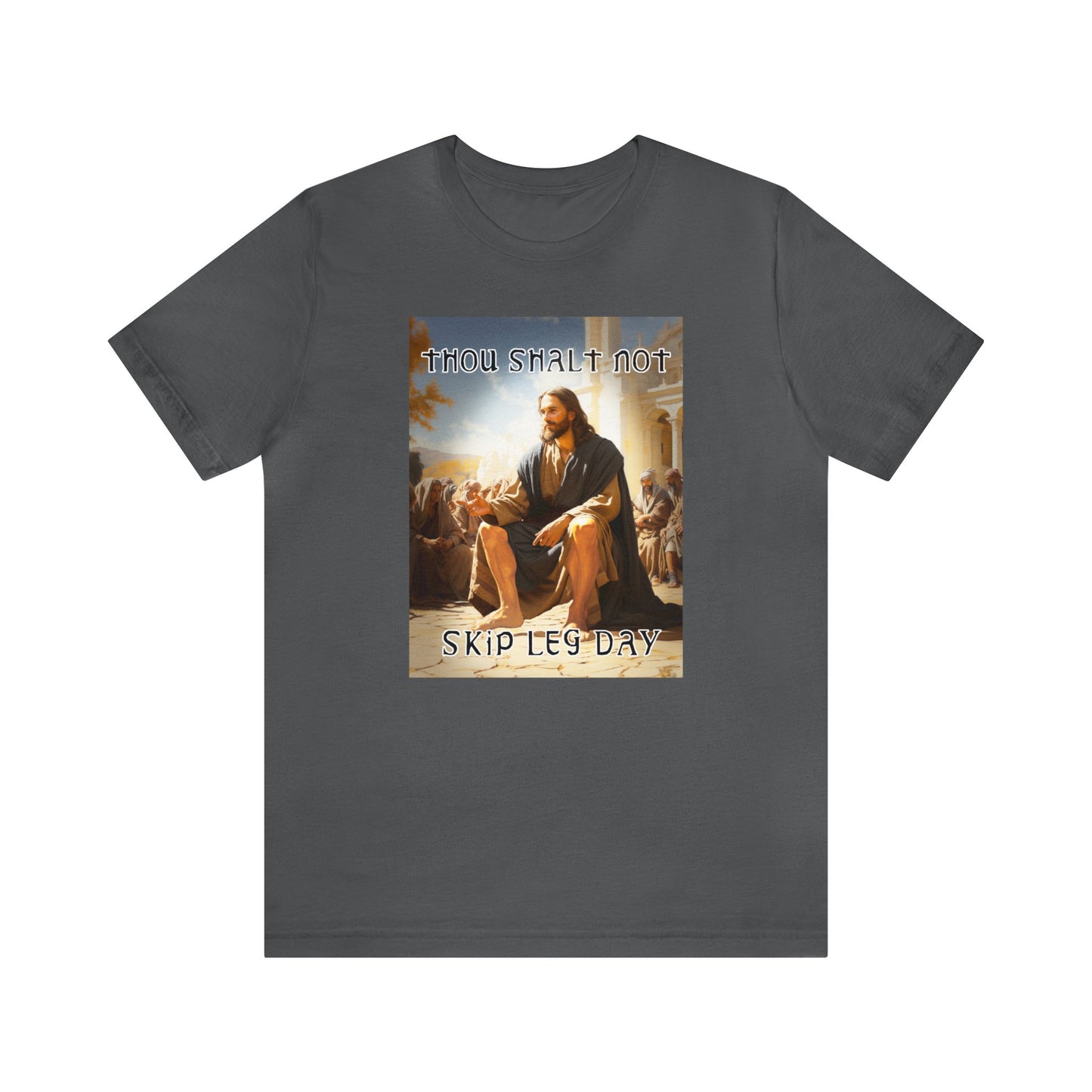 Thou Shalt Not Skip Leg Day - Jesus Christ -Unisex Jersey Short Sleeve Tee