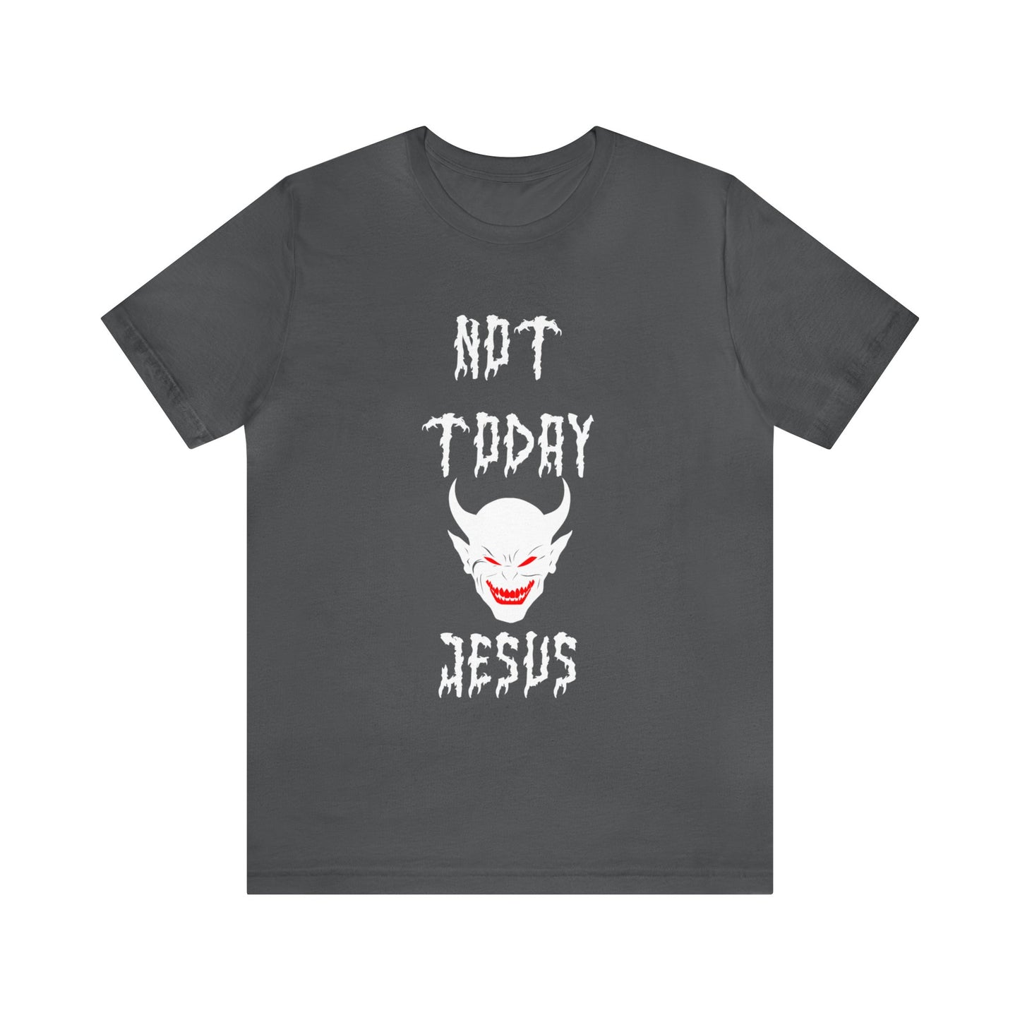 Not Today Jesus - Not Today Satan Parody - Unisex Jersey Short Sleeve Tee